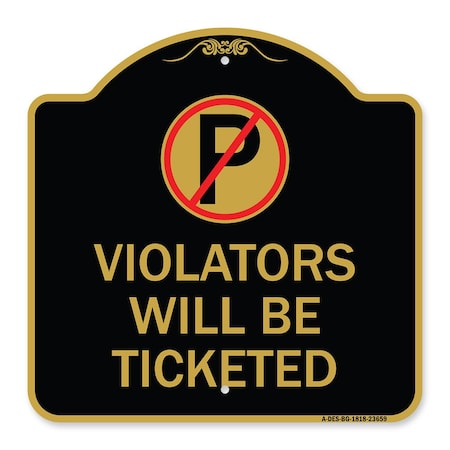 Signmission No Parking Sign Violators Will Ticketed, Black & Gold Aluminum Sign, 18" x 18", BG-1818-23659 A-DES-BG-1818-23659
